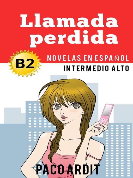 Title details for Llamada perdida--Novelas en español nivel intermedio alto (B2) by Paco Ardit - Available